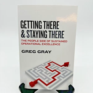 SIGNED Getting There & Staying People Side Sustained Operational GREG GRAY Book - Picture 1 of 11