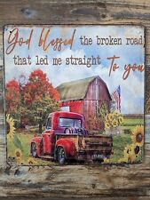 Primitive* Rustic* "God Blessed The Broken Road" Metal Sign* Country* Farmhouse*