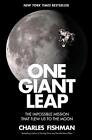 One Giant Leap: The Impossible Mission That Flew Us to the Moon by Charles Fishm