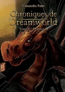 Chroniques de Dreamworld: Tome 4: Embrum?s by Cassandra Patte Paperback Book - Picture 1 of 1