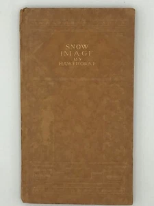 Snow Image by Nathaniel Hawthorne, Hardbound, excellent condition, circa 1915 - Picture 1 of 3