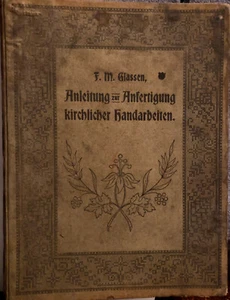 Anleitung zur Anfertigung kirchlicher Handarbeiten F.M. Glassen 1907 - Bild 1 von 4