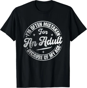 I'm Often Mistaken for an Adult Because of My Age Funny Gift Unisex T-Shirt - Picture 1 of 12