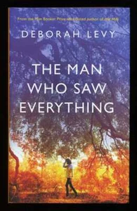Deborah Levy - The Man Who Saw Everything; 1st/1st The Booker Prize - Imagen 1 de 1