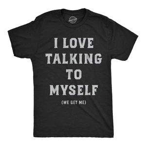 Mens Funny T Shirts I Love Talking to Myself We Get Me Sarcastic Graphic Novelty - Picture 1 of 7