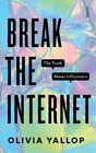 Olivia Yallop Break the Internet (Paperback)
