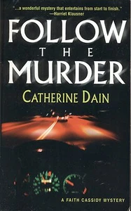 FOLLOW THE MURDER by CATHERINE DAIN WORLDWIDE PB 2002 2003 Faith Cassidy Mystery - Picture 1 of 2