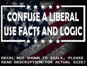 Confuse A Liberal Use Fakten und Logik geschnitten Vinyl Aufkleber Sticker hergestellt in den USA - Bild 1 von 8