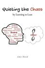 Quieting The Chaos By Learning To Lean By Amy Hood Paperback Book