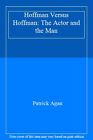 Hoffman Versus Hoffman: The Actor And The Man By Patrick Agan