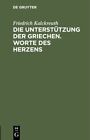 Die Untersttzung Der Griechen. Worte Des Herzens, Hardcover by Kalckreuth, F...