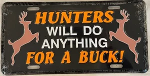 HUNTERS DO ANYTHING FOR A BUCK license plate Deer Hunting Stag Gun Firearm Bow - Picture 1 of 8