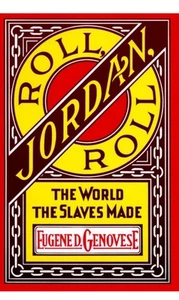 Roll, Jordan, Roll: The World the Slaves Made by Eugene D Genovese: New - Picture 1 of 5