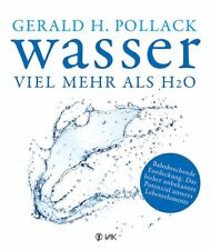 Wasser - viel mehr als H2O | Gerald H. Pollack, Dr. Gerald H. Pollack | deutsch