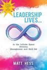 Leadership Lives...: In the Infinite Space Between Management and Skill Set by M