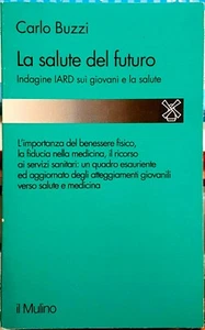 Carlo Buzzi, La salute del futuro. Indagine IARD sui ..., Ed. il Mulino, 1994 - Imagen 1 de 1
