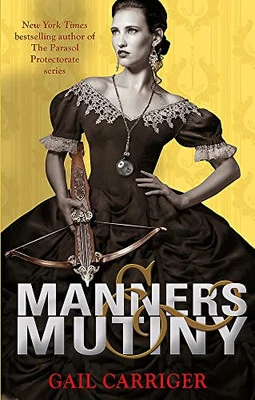 Manners and Mutiny: Number 4 in series (Finishing School) by Carriger, Gail The - Image 1 of 2