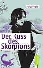 Der Kuss des Skorpions von Julia Field | Buch | Zustand sehr gut