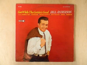 AUTOGRAPHED~BILL ANDERSON~"GET WHILE THE GETTIN'S GOOD"-33 LP-PHONO RECORD ALBUM - Picture 1 of 4