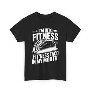 I'M INTO FITNESS FIT'NESS TACO IN MY MOUTH FUNNY COMICAL GIFT HUMOR TEE T-SHIRT - Picture 1 of 17