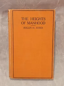 Vintage THE HEIGHTS OF MANHOOD Rollin H. Ayres 1928 Hardcover - Imagen 1 de 10