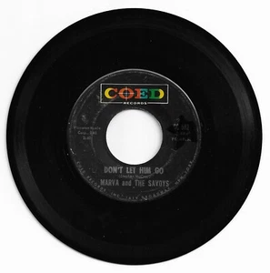 DOO WOP 45 MARVA & THE SAVOYS DON'T LET HIM GO ON COED  VG+   ORIGINAL - Picture 1 of 2