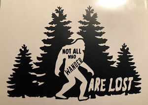 Not All Who Wander Are Lost|Big Foot| Sasquatch|Cryptid|YouPickColor|Vinyl|Decal