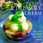 Making Dream Ice Cream: Easy Ices and Sorbets for Every Season - GOOD