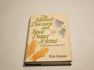 Farewell Discourse and Final Prayer of Jesus : an Exposition of John 14-17 HCDJ - Picture 1 of 7