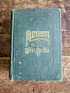 Antikes Mutterschaftsbuch von 1887 oder 88 für jede Frau und Mutter Klugheit Saur M.D. - Bild 1 von 13