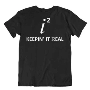 Keepin It Real Science T-Shirt Tee Math Joke Shirt Complex Numbers Shirts - Picture 1 of 8
