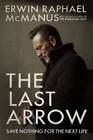The Last Arrow: Save Nothing for the Next Life - Hardcover - GOOD