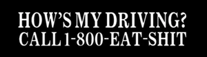 Hows My Driving Call 1-800-Eat-Shit sticker Funny JDM  car truck window - Bild 1 von 2