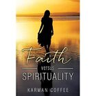 Faith versus Spirituality by Karman Coffee (Paperback,  - Paperback NEW Karman C