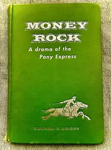 Signed-MONEY ROCK - A DRAMA OF THE PONY EXPRESS BY HOWARD DRIGGS - SIGNED - RARE - Picture 1 of 3