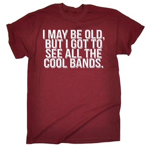 I May Be Old But See All The Cool Bands T-SHIRT Rock Dad Funny birthday gift - Picture 1 of 9