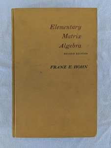 Elementary Matrix Algebra by Franz E. Hohn 1964 Vintage Mathematics 2nd Edition - Picture 1 of 14