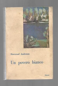 Un Povero Bianco - Sherwood Anderson - 1a ed Einaudi 1947 - Foto 1 di 1