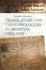 Elizabeth Dearnle Translators And Their Prologues In Medieval Englan (Hardback)