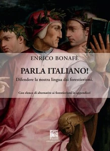 Enrico Bonafè Parla italiano! Difendere la nostra lingua dai foresti (Paperback) - Picture 1 of 1