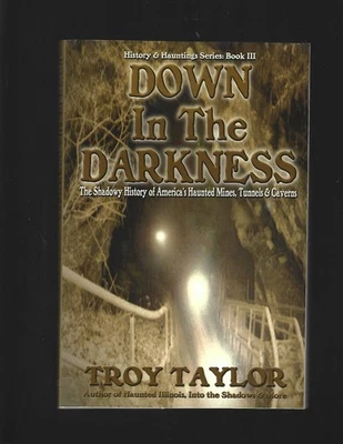 Signed Down in the Darkness Troy Taylor First Edition April 2003 Hauntings Ghost - Image 1 of 3