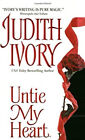 Untie My Heart Mass Market Paperbound Judith Ivory
