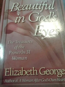 Beautiful in God's Eyes: The Treasures of the Proverbs 31 Woman - George, Elizab - Picture 1 of 4
