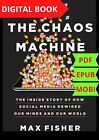 The Chaos Machine: The Inside Story of How Social Media Rewired Our Minds and Ou