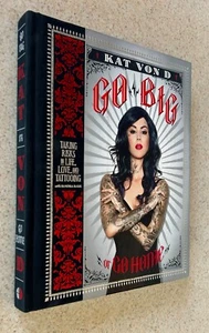 Kat VON D -- Go Big Or Go Home (Tattoos) -- 2013 SIGNED 1st Edition Hardcover - Bild 1 von 2