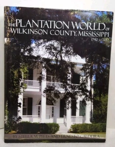 THE PLANTATION WORLD OF WILKINSON COUNTY MISSISSIPPI ~ 1792-2012 ~ Woodville MS - Picture 1 of 10
