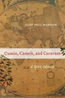 Gary Paul Nabhan Cumin, Camels, And Caravans (Hardback) (Uk Import)