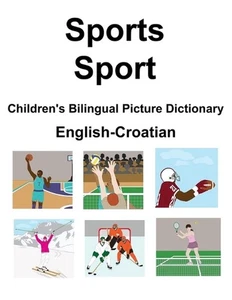 English-Croatian Sports / Sport Children's Bilingual Picture Dictionary by Suzan - Picture 1 of 1