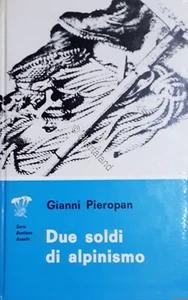 Alpinismo - Giani Pieropan - Due soldi di alpinismo - ed. 1970 - Picture 1 of 1