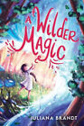 A Wilder Magic By Brandt, Juliana